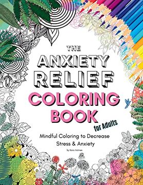 portada The Anxiety Relief Coloring Book for Adults: 67 Anxiety-Relieving Designs to Color (en Inglés)