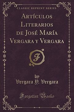 portada Artículos Literarios de José María Vergara y Vergara (Classic Reprint)