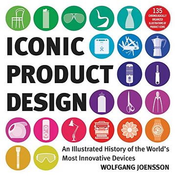 portada Iconic Product Design: An Illustrated History of the World's Most Innovative Devices