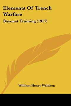portada elements of trench warfare: bayonet training (1917) (en Inglés)
