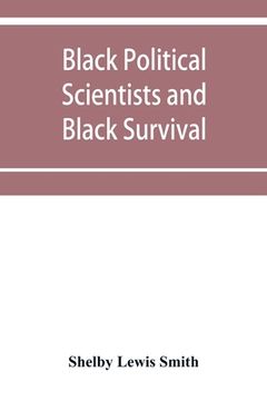 portada Black Political Scientists and Black Survival: Essays in honor of a Black Scholar (en Inglés)