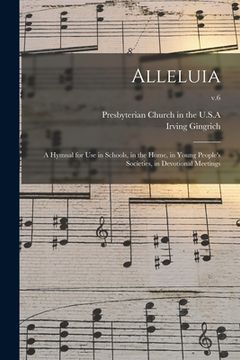 portada Alleluia: a Hymnal for Use in Schools, in the Home, in Young People's Societies, in Devotional Meetings; v.6 (in English)