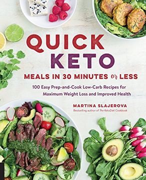 portada Quick Keto Meals in 30 Minutes or Less: 100 Easy Prep-and-Cook Low-Carb Recipes for Maximum Weight Loss and Improved Health
