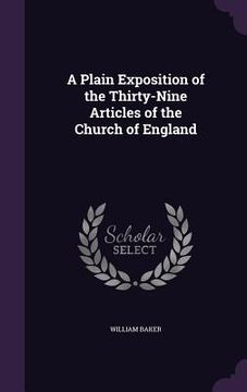 portada A Plain Exposition of the Thirty-Nine Articles of the Church of England