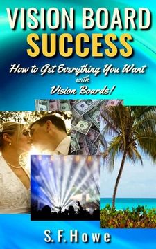 portada Vision Board Success: How To Get Everything You Want With Vision Boards! (en Inglés)