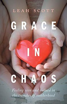 portada Grace in Chaos: Feeling Seen and Valued in the Trenches of Motherhood (en Inglés)