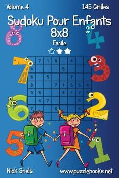 portada Sudoku Pour Enfants 8x8 - Facile - Volume 4 - 145 Grilles (in French)