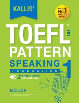 portada KALLIS' iBT TOEFL Pattern Speaking 1: Foundation (en Inglés)
