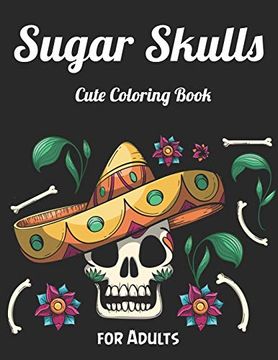 portada Sugar Skulls Cute Coloring Book for Adults: Best Coloring Book With Beautiful Gothic Women,Fun Skull Designs and Easy Patterns for Relaxation 