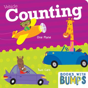 portada Books With Bumps Vehicle Counting: Learn Your Numbers With This Adorable Touch & Feel Book (en Inglés)