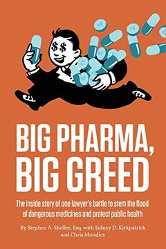 portada Big Pharma, big Greed: The Inside Story of one Lawyer'S Battle to Stem the Flood of Dangerous Medicines and Protect Public Health (en Inglés)
