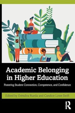 portada Academic Belonging in Higher Education: Fostering Student Connection, Competence, and Confidence 