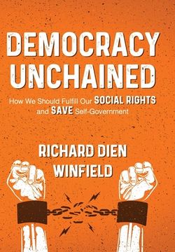 portada Democracy Unchained: How We Should Fulfill Our Social Rights and Save Self-Government (en Inglés)