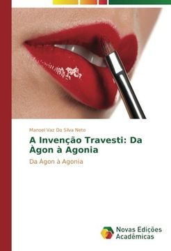 portada A Invenção Travesti: Da Àgon à Agonia: Da Ágon à Agonia (Portuguese Edition)