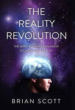 portada The Reality Revolution: The Mind-Blowing Movement to Hack Your Reality (in English)