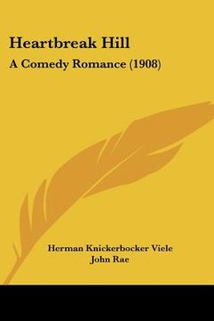 portada heartbreak hill: a comedy romance (1908) (en Inglés)