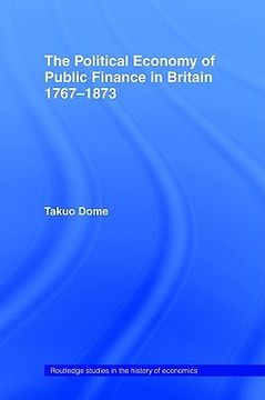 portada political economy of public finance in britain, 1767-1873 (en Inglés)