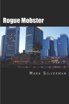 portada Rogue Mobster: The Untold Story of Mark Silverman and the Boston Mafia (en Inglés)