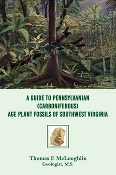 portada A Guide to Pennsylvanian (Carboniferous) Age Plant Fossils of Southwest Virginia (en Inglés)