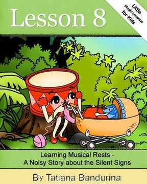 portada Little Music Lessons for Kids: Lesson 8 - Learning Musical Rests: A Noisy Story about the Silent Signs (in English)