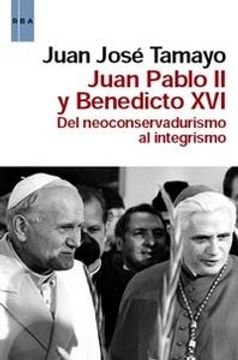 portada Juan pablo ii y benedicto xvi: Del neoconservadurismo al integrismo (ACTUALIDAD)