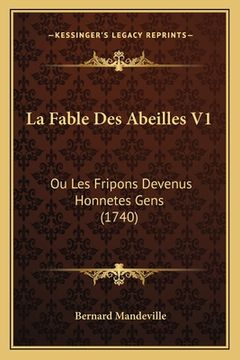 portada La Fable Des Abeilles V1: Ou Les Fripons Devenus Honnetes Gens (1740) (in French)