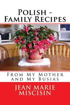 portada Polish - Family Recipes: From My Mother and My Busias (in English)