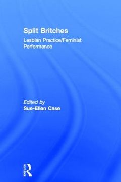 portada split britches: lesbian practice/feminist performance (en Inglés)