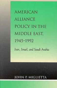 portada american alliance policy in the middle east, 1945-1992: iran, israel, and saudi arabia (en Inglés)