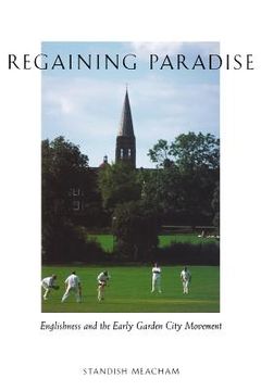 portada regaining paradise: englishness and the early garden city movement (en Inglés)