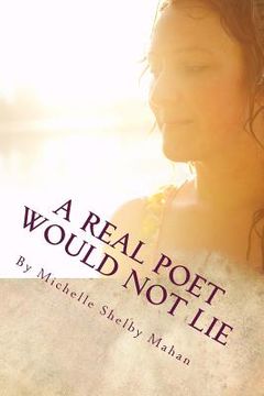 portada A Real Poet Would Not Lie (in English)