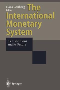 portada the international monetary system: its institutions and its future (en Inglés)