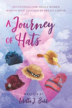 portada A Journey of Hats: Devotionals for Single Women Who’Ve Been Touched by Breast Cancer (en Inglés)