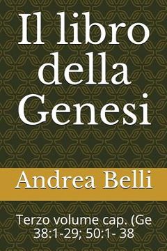 portada Il Libro Della Genesi: Terzo Volume Cap. (GE 38:1-29; 50:1- 38 (en Italiano)