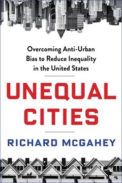 portada Unequal Cities: Overcoming Anti-Urban Bias to Reduce Inequality in the United States (en Inglés)