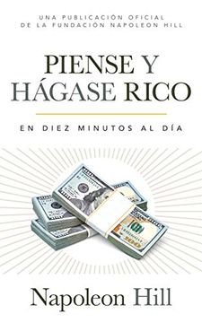 portada Piense y Hágase Rico (Think and Grow Rich): En Diez Minutos al día (in ten Minutes a Day) (Official Publication of the Napoleon Hill Foundation)