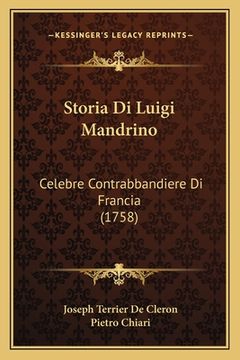portada Storia Di Luigi Mandrino: Celebre Contrabbandiere Di Francia (1758) (in Italian)