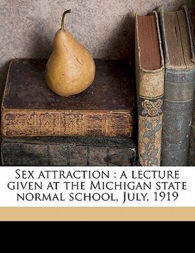 portada sex attraction: a lecture given at the michigan state normal school, july, 1919 (en Inglés)