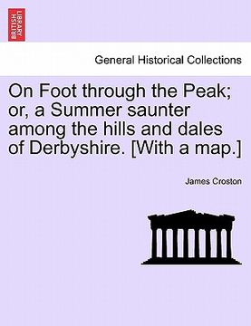 portada on foot through the peak; or, a summer saunter among the hills and dales of derbyshire. [with a map.] (in English)