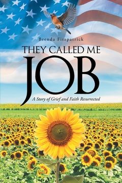 portada They Called Me Job: A Story of Grief and Faith Resurrected (en Inglés)