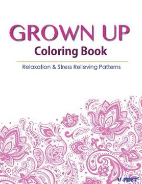 portada Grown Up Coloring Book 17: Coloring Books for Grownups: Stress Relieving Patterns (en Inglés)