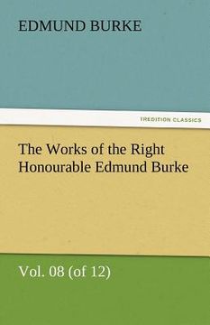 portada the works of the right honourable edmund burke, vol. 08 (of 12) (en Inglés)