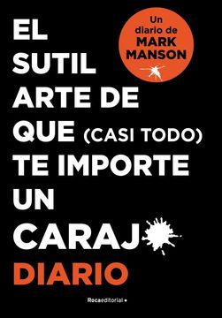 El Sutil Arte de que (Casi Todo) te Importe un Carajo. Diario (in Spanish)