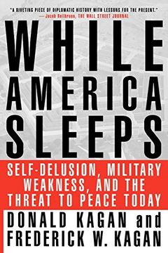 portada While America Sleeps: Self-Delusion, Military Weakness, and the Threat to Peace Today (en Inglés)