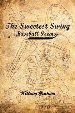 portada The Sweetest Swing: Baseball Poems (en Inglés)
