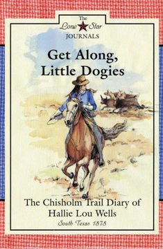 portada Get Along, Little Dogies: The Chisholm Trail Diary of Hallie lou Wells, South Texas, 1878 (Lone Star Journals) 