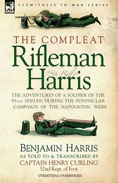 portada the compleat rifleman harris: the adventures of a soldier of the 95th (rifles) during the peninsular campaign of the napoleonic wars (in English)