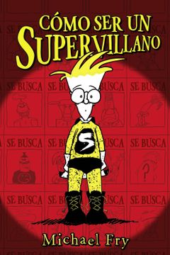 portada Cómo ser un Supervillano (Castellano - a Partir de 10 Años - Personajes y Series - Cómo ser un Supervillano)
