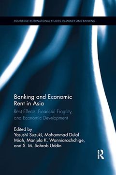 portada Banking and Economic Rent in Asia: Rent Effects, Financial Fragility, and Economic Development (Routledge International Studies in Money and Banking) (en Inglés)