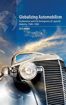 portada Globalizing Automobilism: Exuberance and the Emergence of Layered Mobility, 1900-1980 (in English)